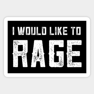 I WOULD LIKE TO RAGE Magnet